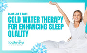 Sleep Like a Baby: Cold Water Therapy for Enhancing Sleep Quality