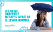 The Ice-Cold Truth: Cold Water Therapy's Impact on Sleep and Insomnia